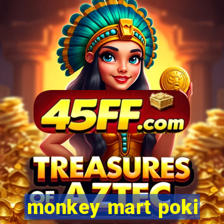 monkey mart poki